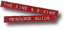 Click here for the Zine & E-Zine Resource Guide